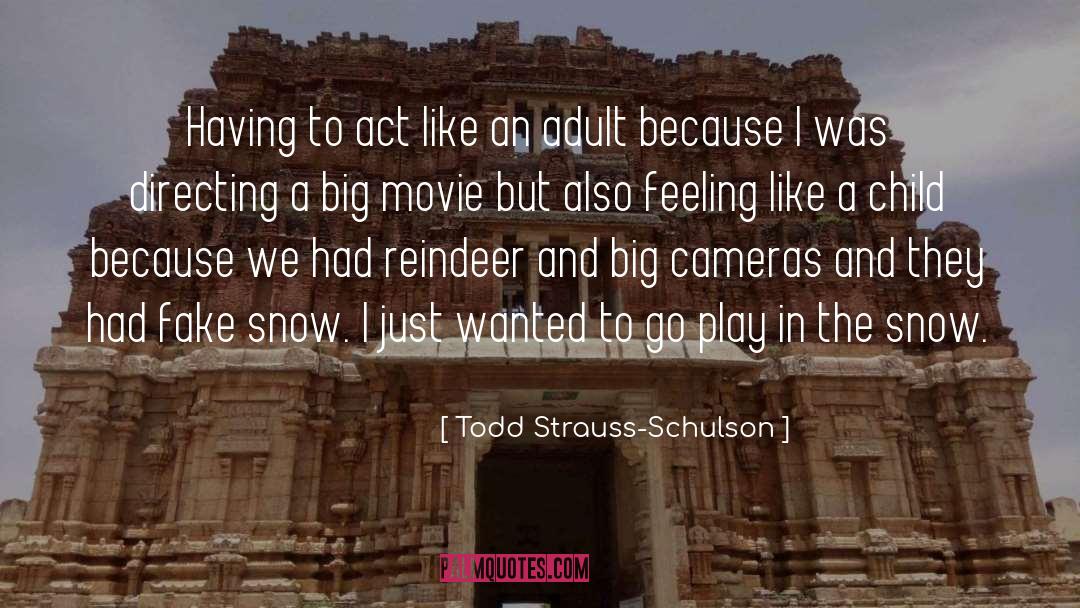 Act Like An Adult quotes by Todd Strauss-Schulson