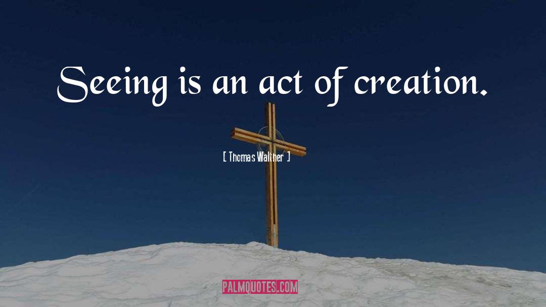 Act Of Creation quotes by Thomas Walther