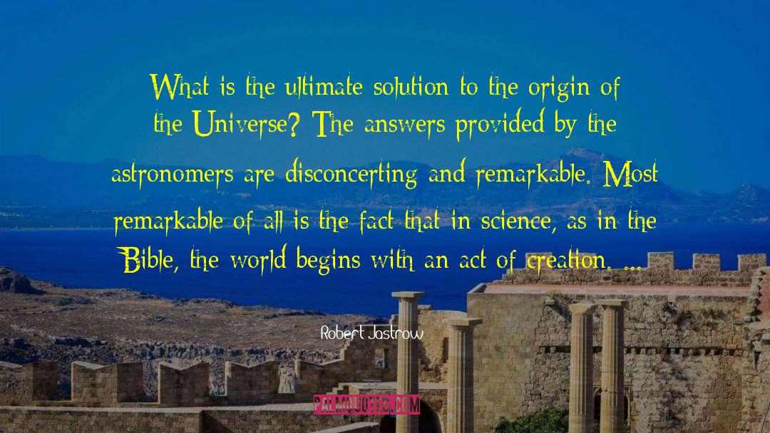 Act Of Creation quotes by Robert Jastrow