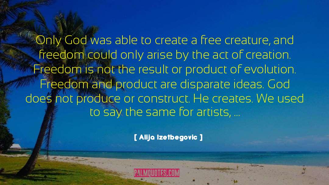 Act Of Creation quotes by Alija Izetbegovic