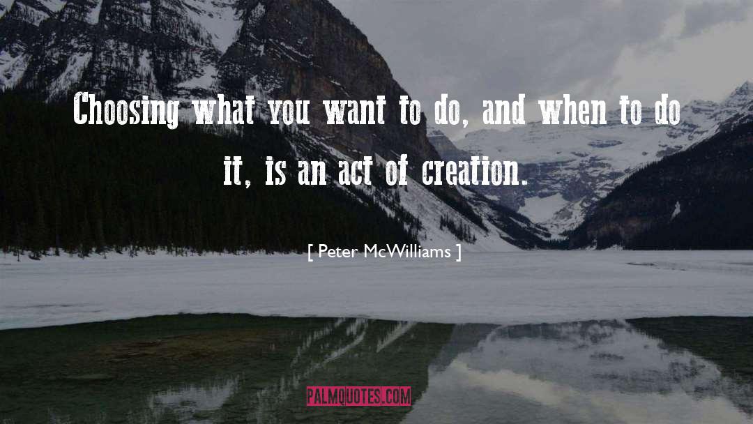Act Of Creation quotes by Peter McWilliams