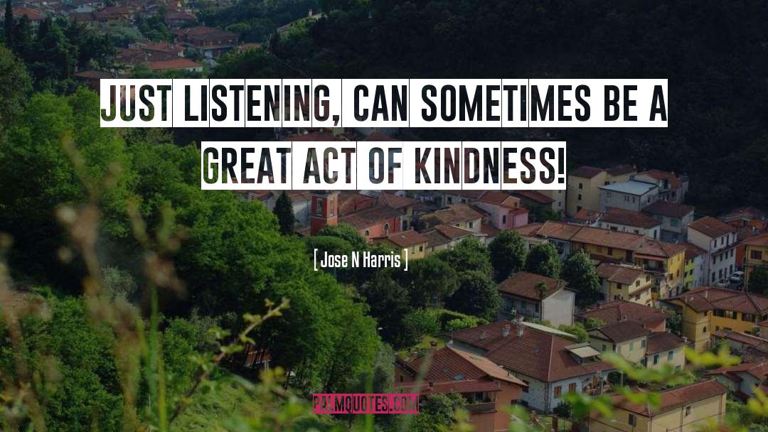Act Of Kindness quotes by Jose N Harris