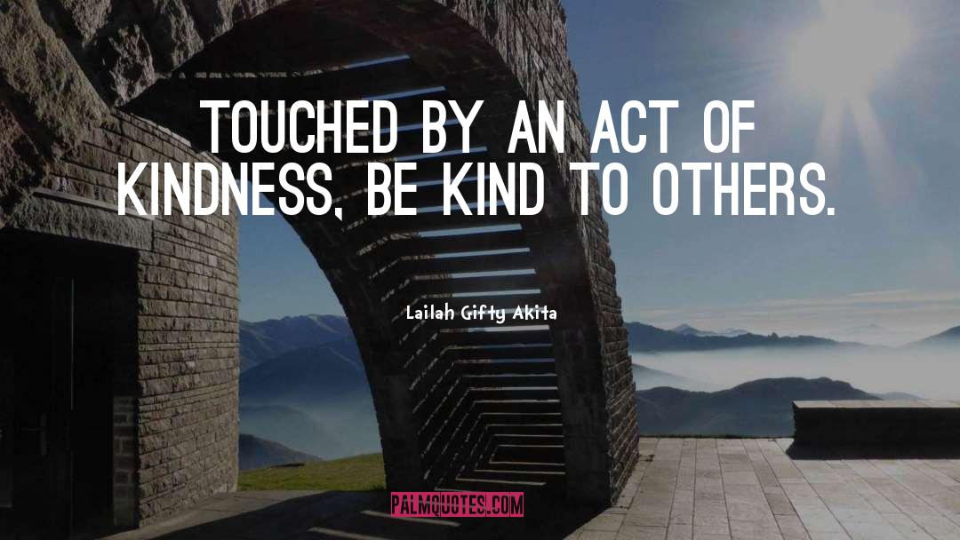 Act Of Kindness quotes by Lailah Gifty Akita