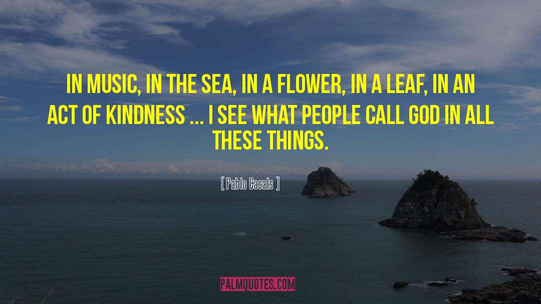 Act Of Kindness quotes by Pablo Casals