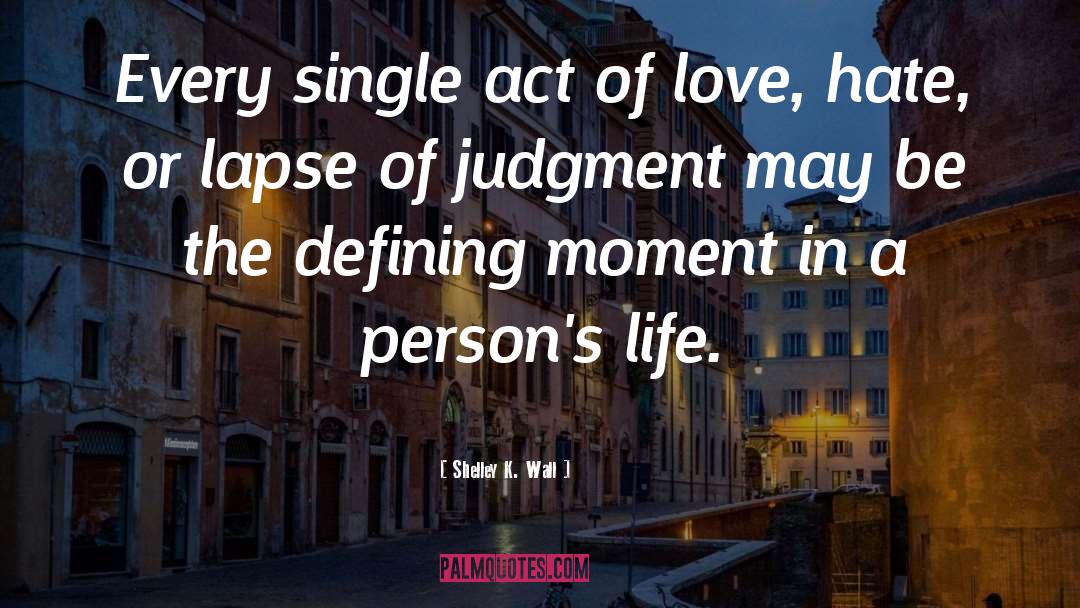 Act Of Love quotes by Shelley K. Wall