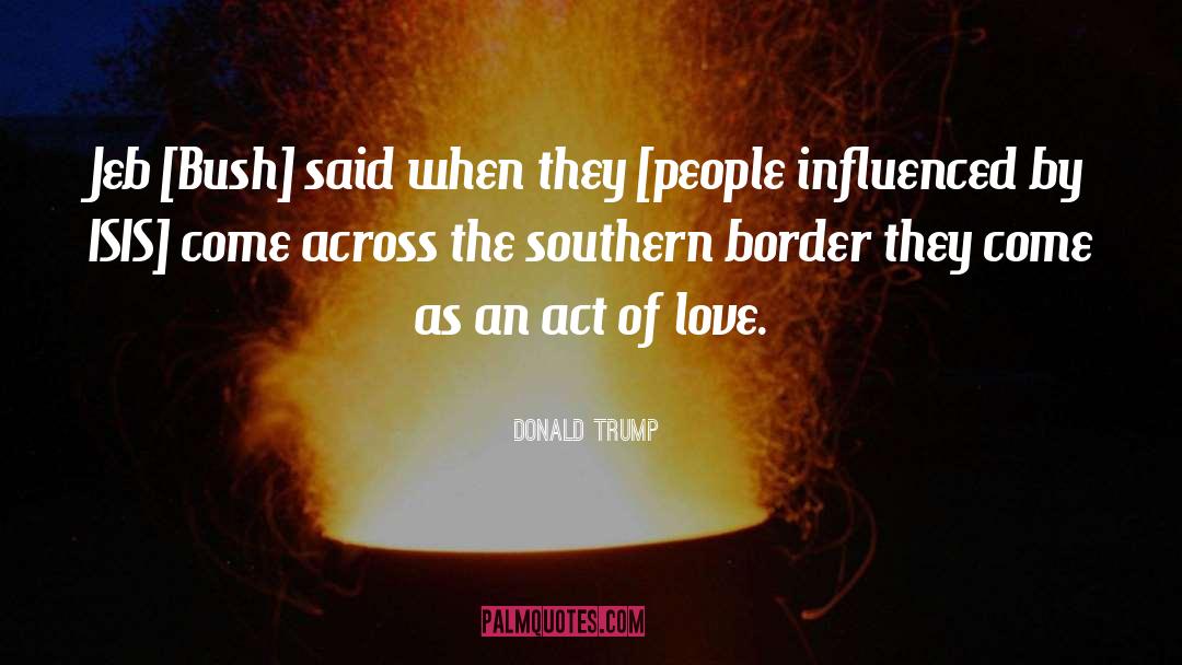 Act Of Love quotes by Donald Trump