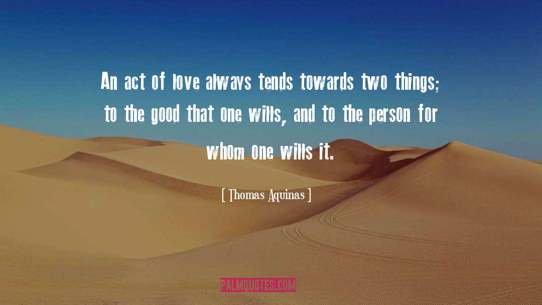 Act Of Love quotes by Thomas Aquinas