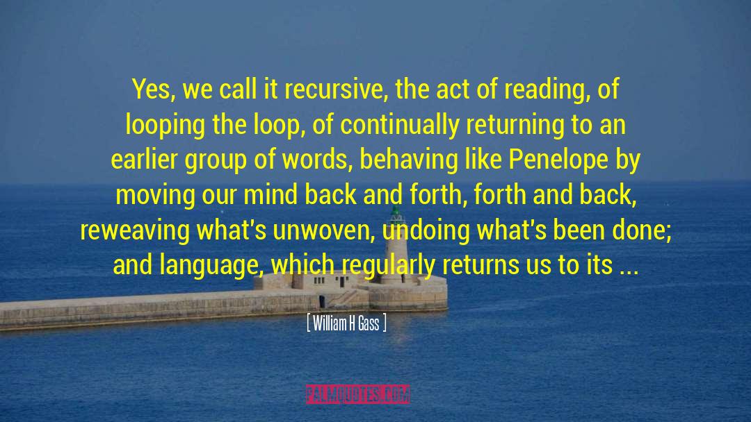 Act Of Reading quotes by William H Gass