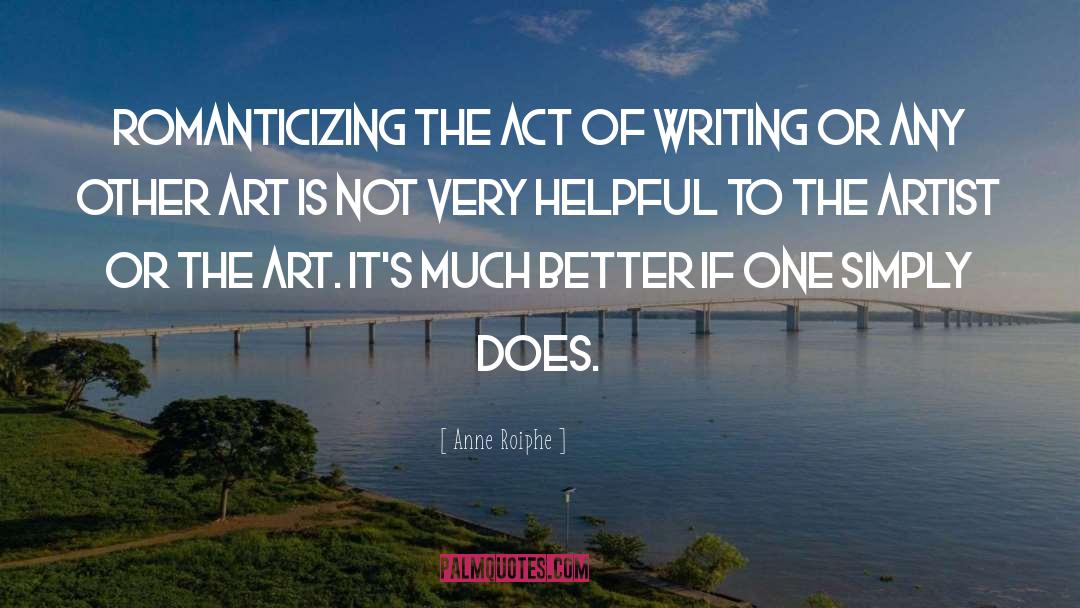 Act Of Writing quotes by Anne Roiphe