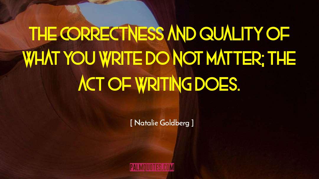 Act Of Writing quotes by Natalie Goldberg
