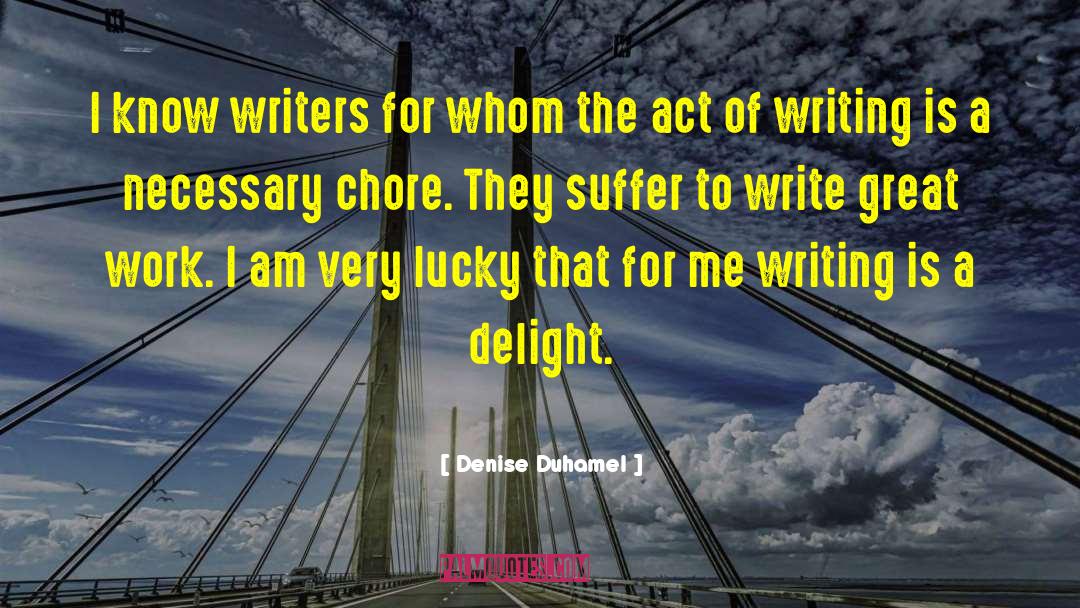 Act Of Writing quotes by Denise Duhamel