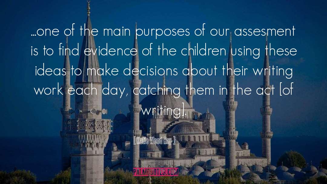Act Of Writing quotes by Katie Wood Ray