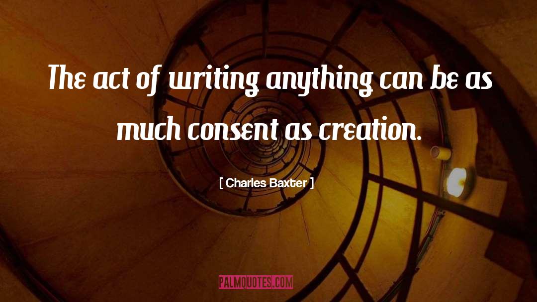 Act Of Writing quotes by Charles Baxter