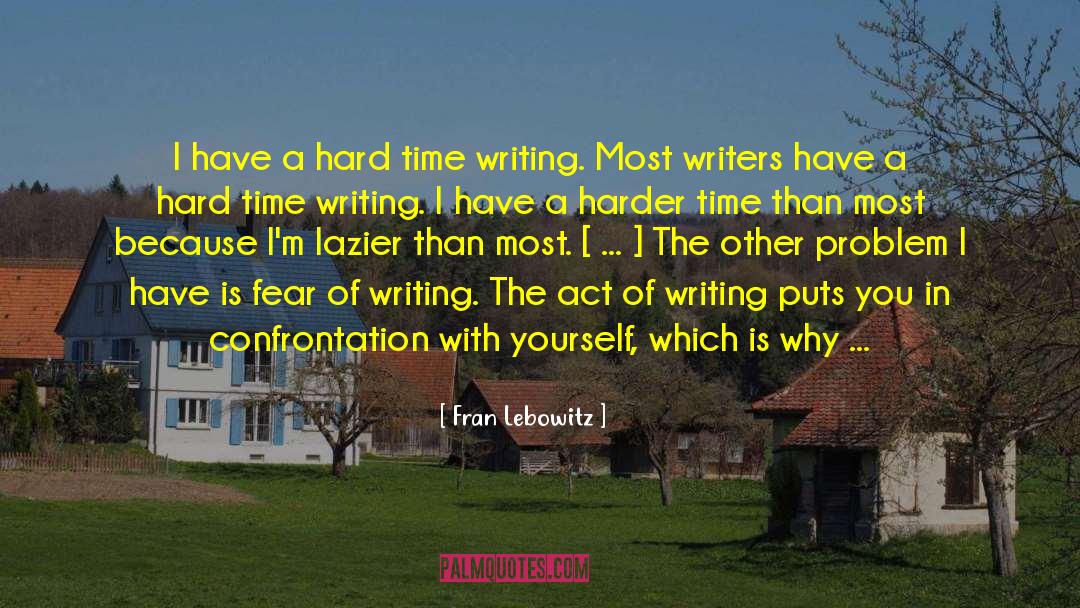 Act Of Writing quotes by Fran Lebowitz