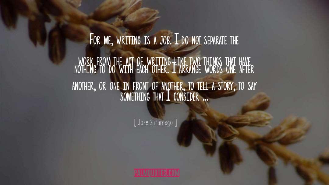 Act Of Writing quotes by Jose Saramago