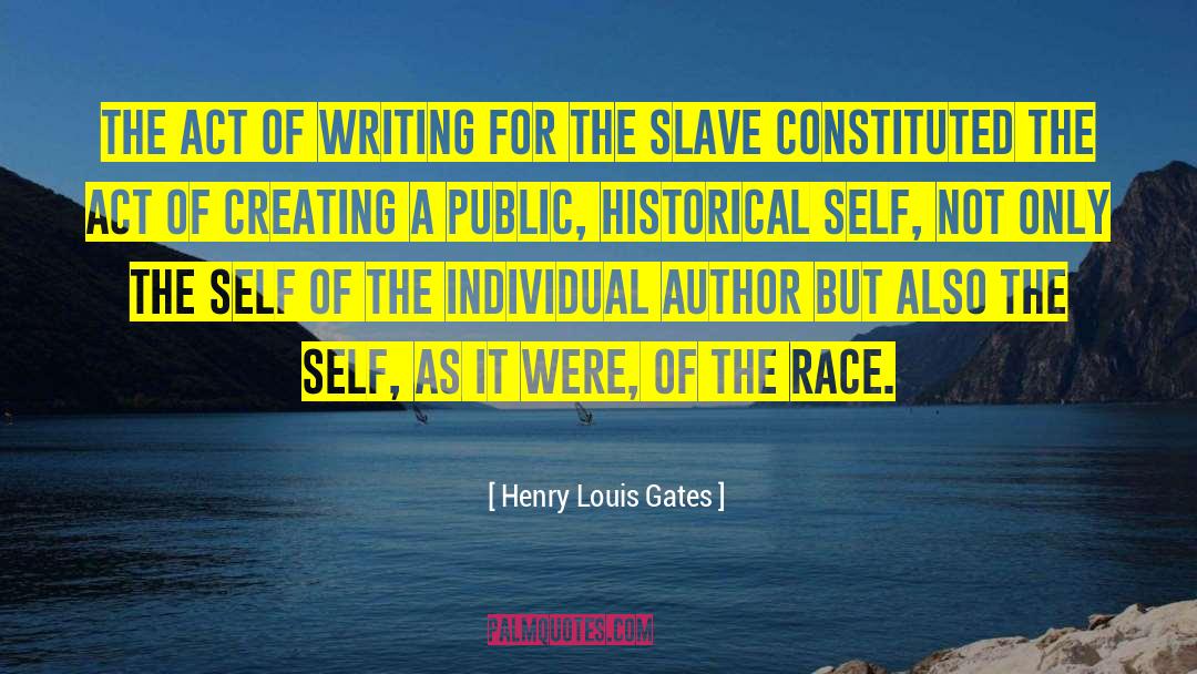 Act Of Writing quotes by Henry Louis Gates