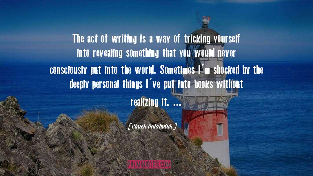 Act Of Writing quotes by Chuck Palahniuk