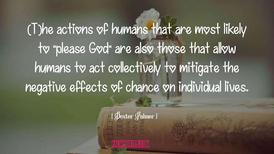 Act On Beliefs quotes by Dexter Palmer