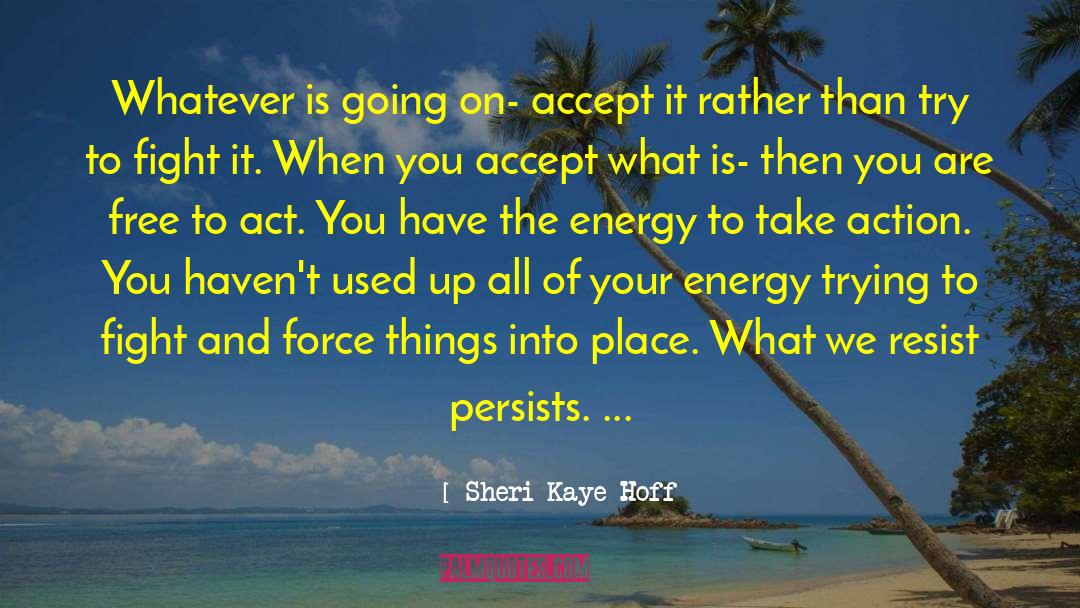 Act On Your Dreams quotes by Sheri Kaye Hoff