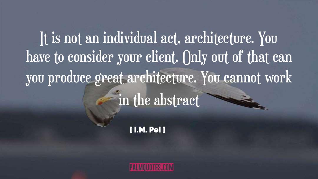 Act quotes by I.M. Pei