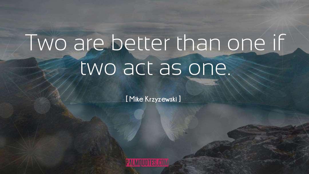 Act quotes by Mike Krzyzewski