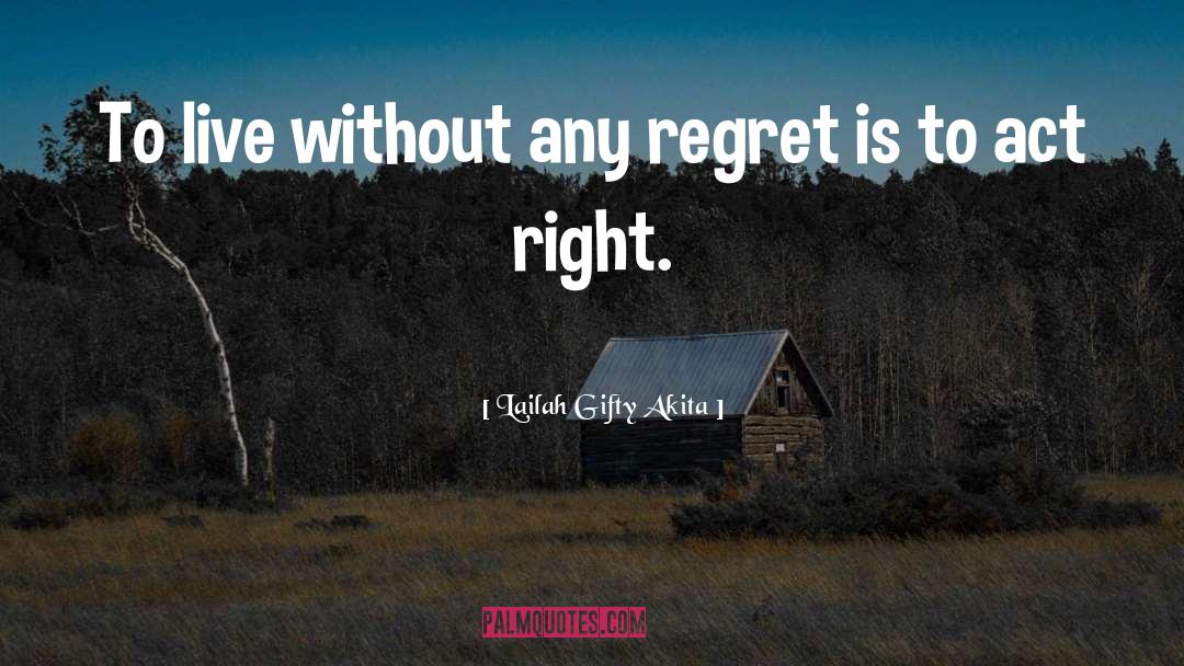 Act Right quotes by Lailah Gifty Akita