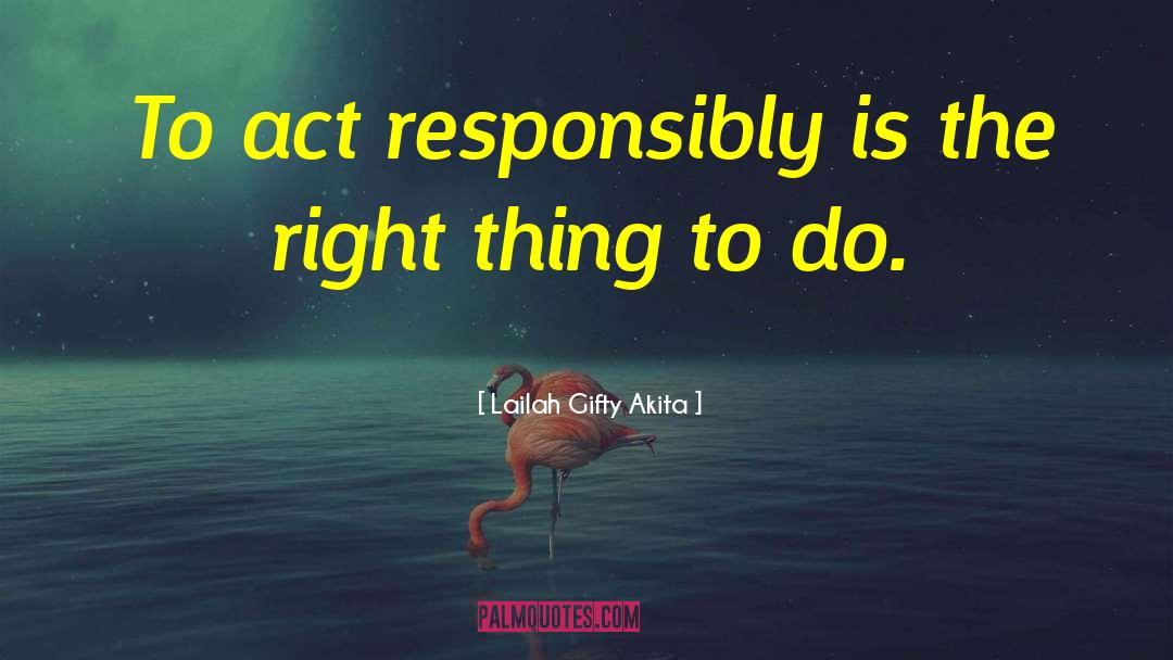 Act Right quotes by Lailah Gifty Akita