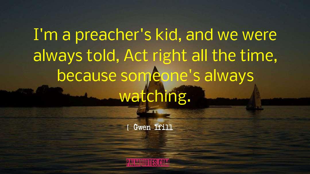 Act Right quotes by Gwen Ifill