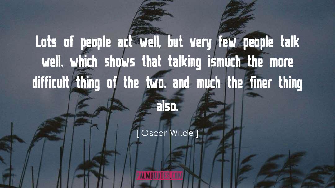 Act Well quotes by Oscar Wilde