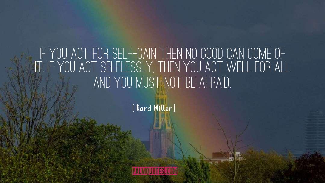 Act Well quotes by Rand Miller