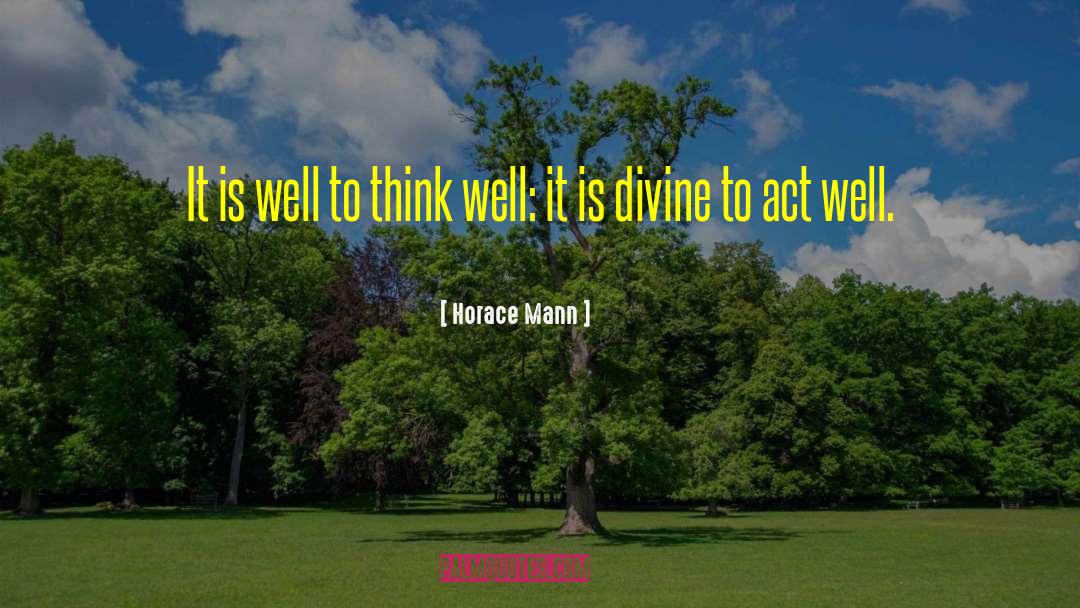 Act Well quotes by Horace Mann