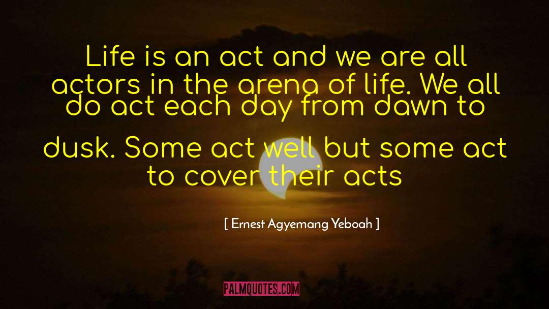 Act Well quotes by Ernest Agyemang Yeboah