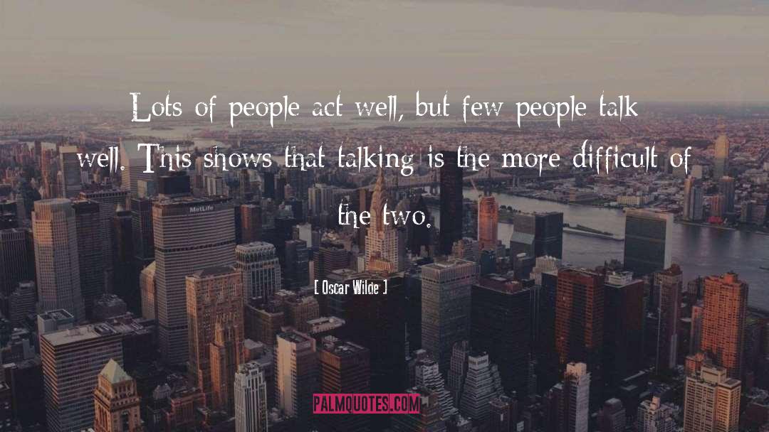 Act Well quotes by Oscar Wilde