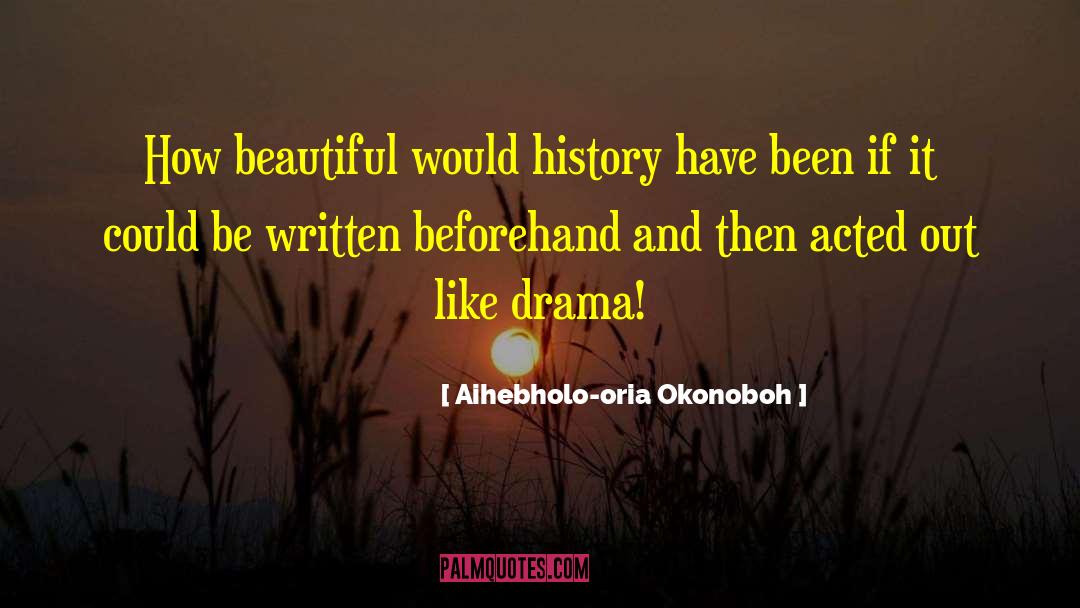 Acted Out quotes by Aihebholo-oria Okonoboh