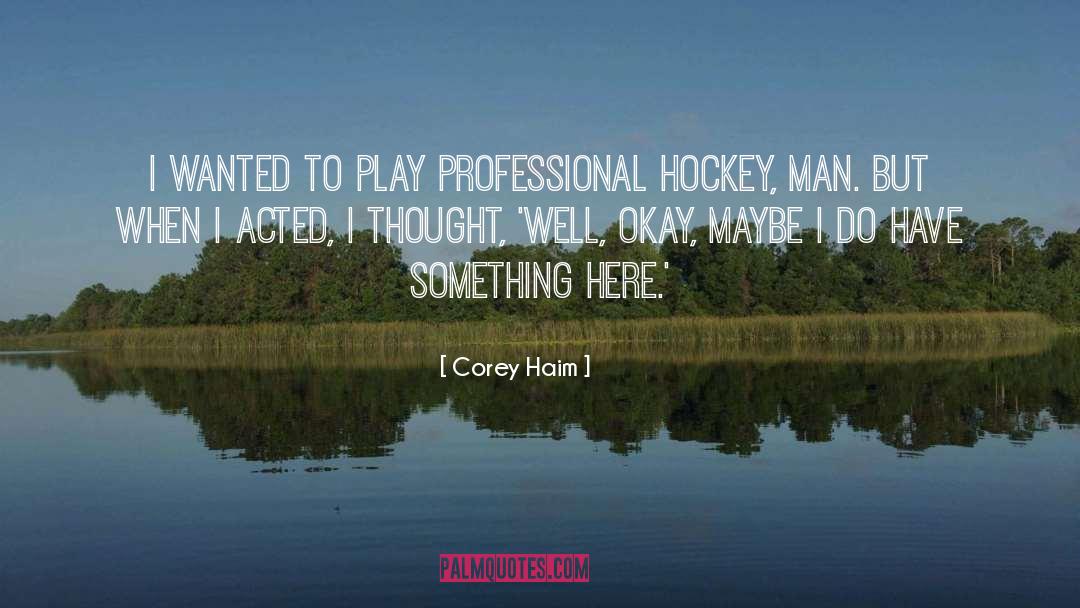 Acted quotes by Corey Haim