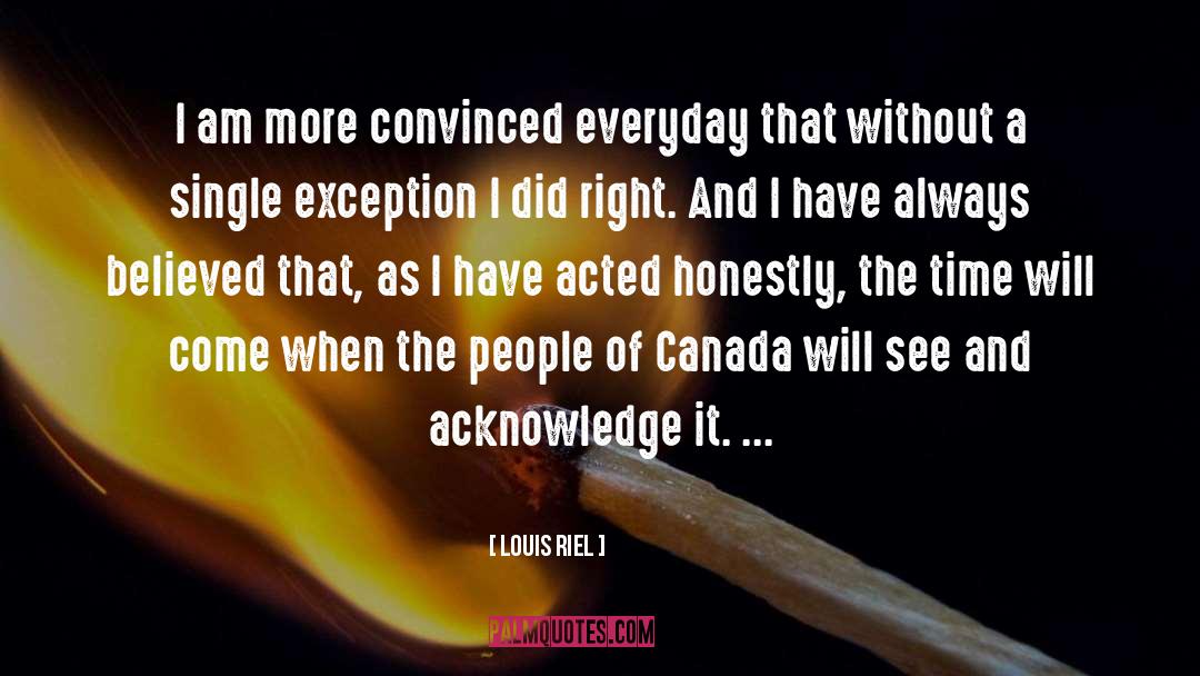 Acted quotes by Louis Riel