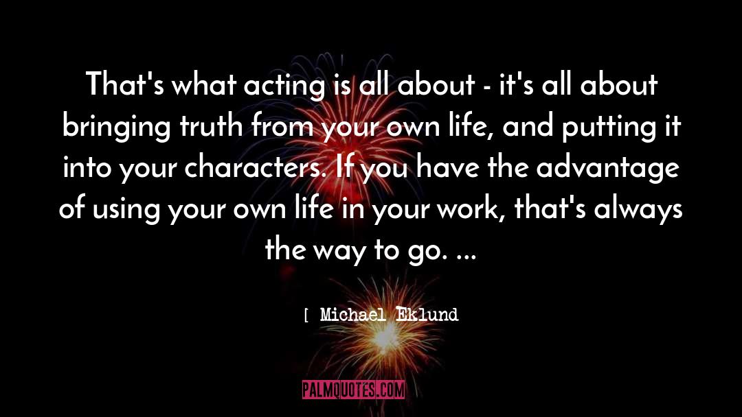 Acting And Performing quotes by Michael Eklund