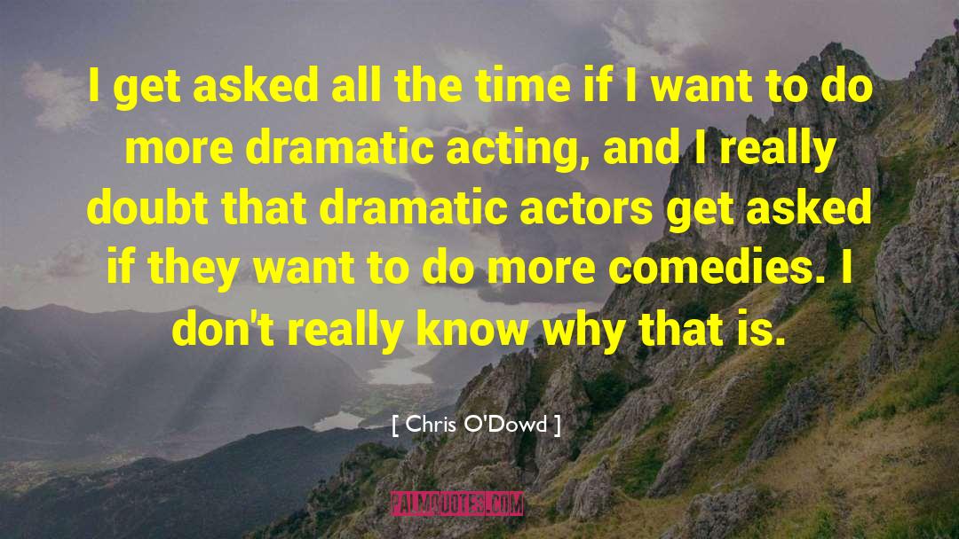Acting And Performing quotes by Chris O'Dowd