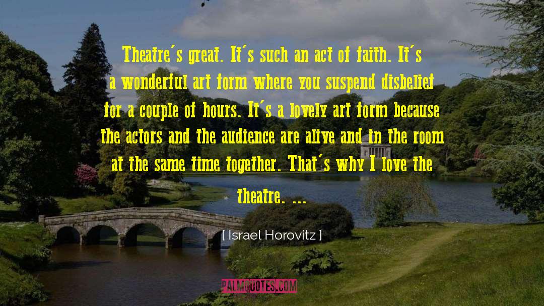 Acting And Theatre quotes by Israel Horovitz