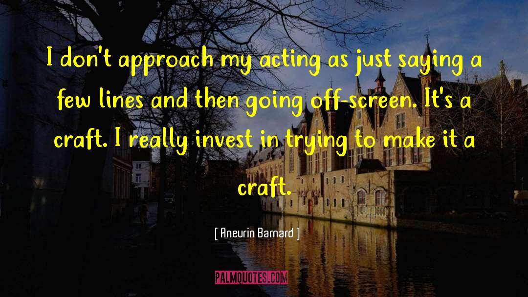 Acting And Theatre quotes by Aneurin Barnard