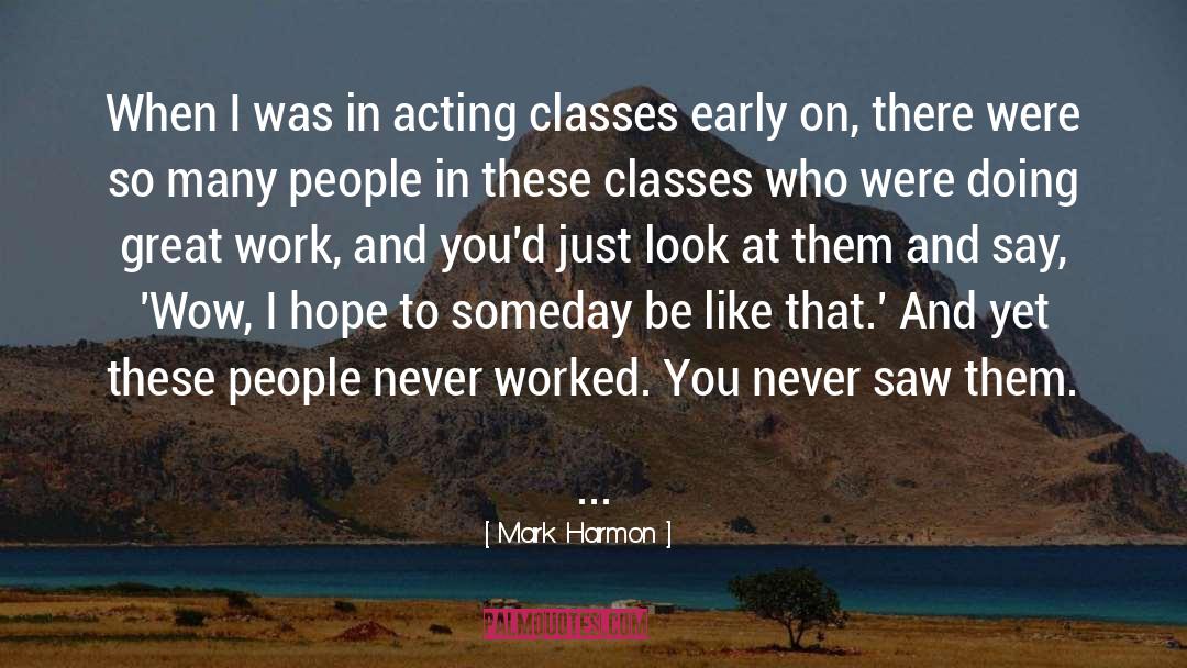 Acting Classes quotes by Mark Harmon