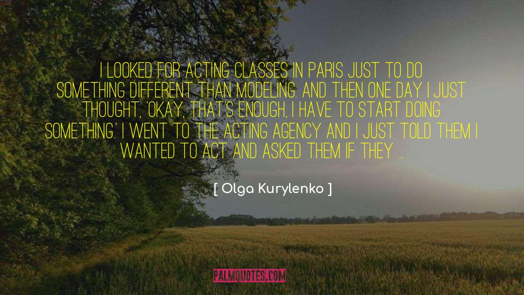 Acting Classes quotes by Olga Kurylenko