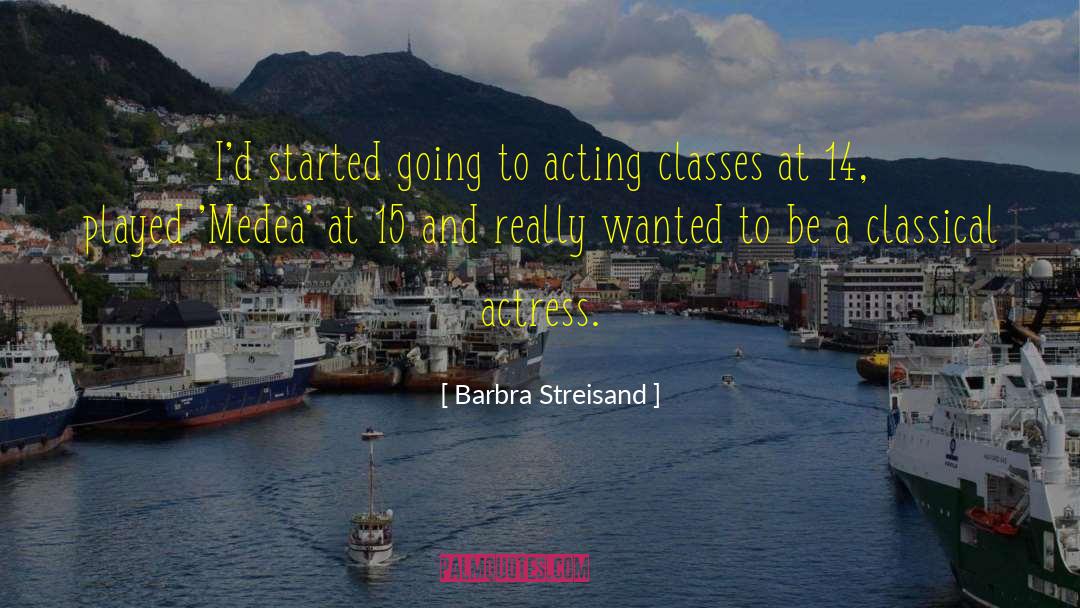 Acting Classes quotes by Barbra Streisand