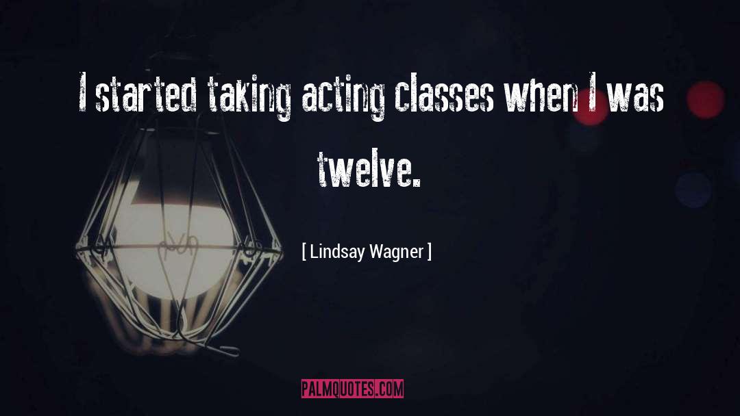 Acting Classes quotes by Lindsay Wagner