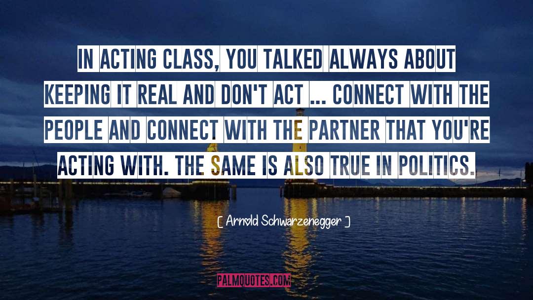 Acting Classes quotes by Arnold Schwarzenegger