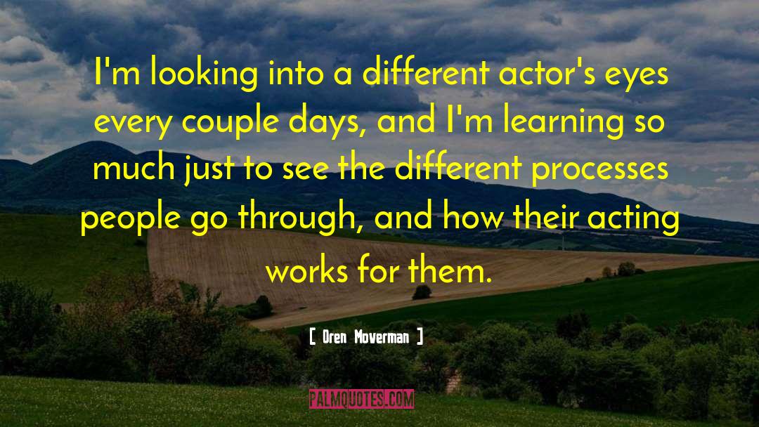 Acting Differently quotes by Oren Moverman