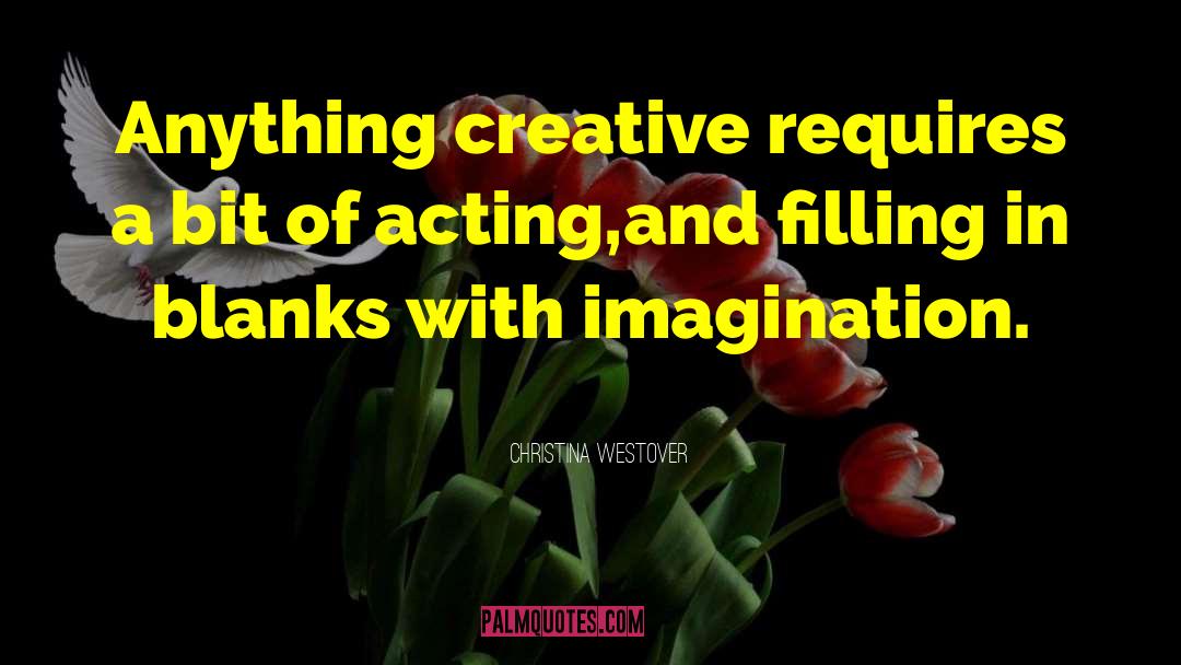 Acting In Movies quotes by Christina Westover