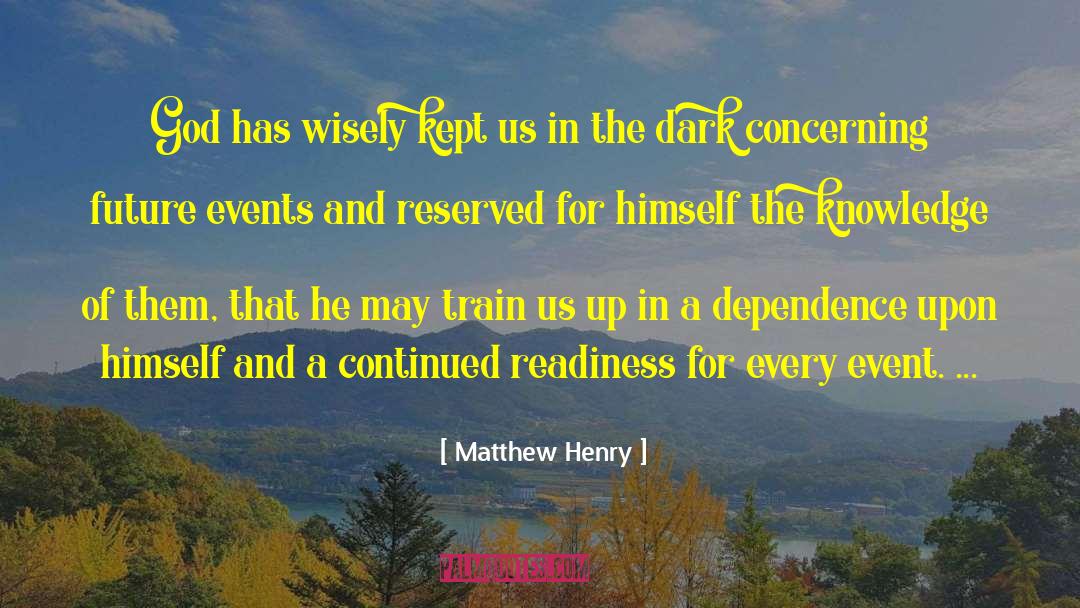 Acting In The Dark quotes by Matthew Henry