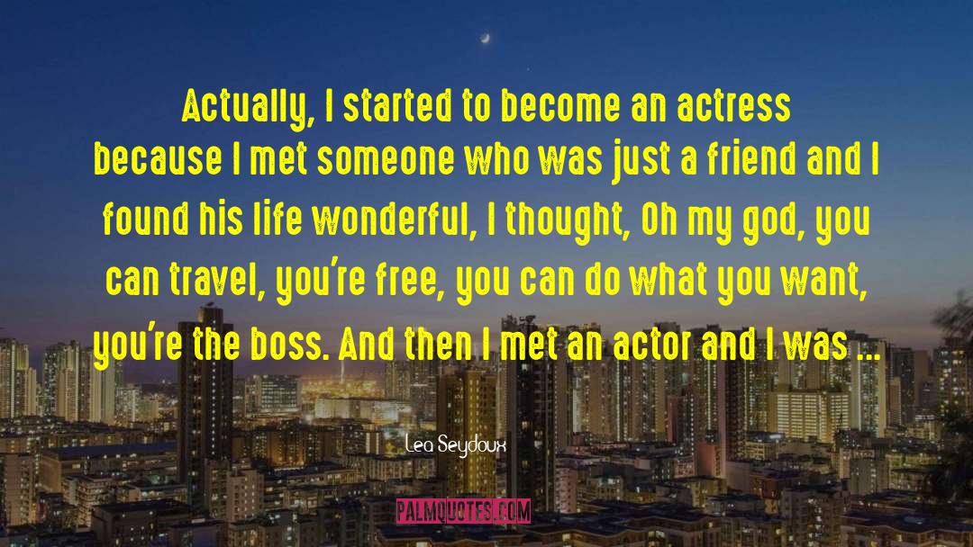 Acting Life Actress quotes by Lea Seydoux