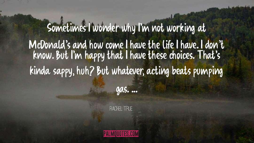 Acting Life Actress quotes by Rachel True